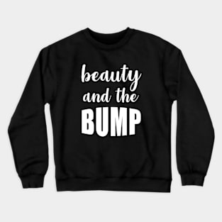 Beauty and the Bump Crewneck Sweatshirt